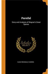 Parsifal: Story and Analysis of Wagner's Great Operas