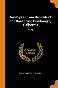 Geology and ore Deposits of the Randsburg Quadrangle, California