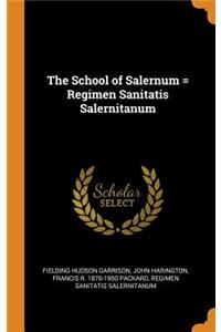The School of Salernum = Regimen Sanitatis Salernitanum