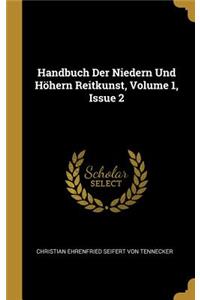 Handbuch Der Niedern Und Höhern Reitkunst, Volume 1, Issue 2