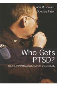 Who Gets Pstd?: Issues of Posttraumatic Stress Vulnerability