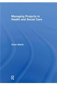 Managing Projects in Health and Social Care