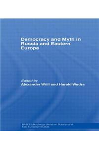 Democracy and Myth in Russia and Eastern Europe