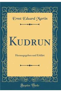 Kudrun: Herausgegeben Und ErklÃ¤rt (Classic Reprint)