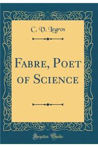 Fabre, Poet of Science (Classic Reprint)