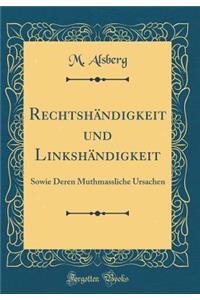 Rechtshï¿½ndigkeit Und Linkshï¿½ndigkeit: Sowie Deren Muthmassliche Ursachen (Classic Reprint)