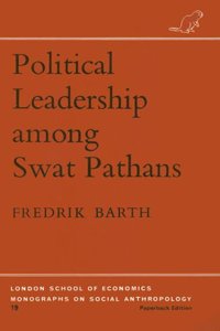 Political Leadership Among Swat Pathans (LSE Monographs on Social Anthropology)