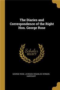 Diaries and Correspondence of the Right Hon. George Rose