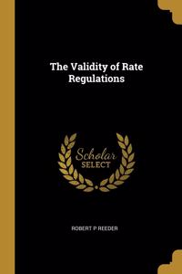 The Validity of Rate Regulations