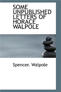 Some Unpublished Letters of Horace Walpole