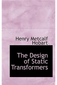 The Design of Static Transformers