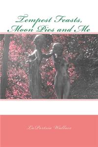 Tempest Feasts, Moon Pies and Me