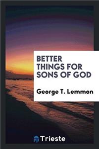 Better Things for Sons of God