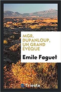 Mgr. Dupanloup, Un Grand Évèque