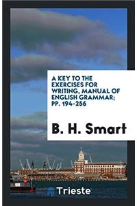 Key to the Exercises for Writing, Manual of English Grammar; Pp. 194-256
