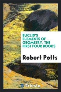 Euclid's Elements of Geometry, the First Four Books