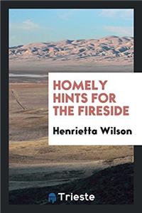 Homely Hints for the Fireside