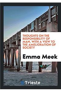 Thoughts on the Responsibility of Man, with a View to the Amelioration of Society