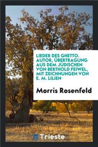 Lieder Des Ghetto. Autor, Abertragung Aus Dem Judischen Von Berthold Feiwel, Mit Zeichnungen Von E.M. Lilien