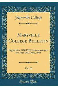 Maryville College Bulletin, Vol. 20: Register for 1920 1921; Announcements for 1921 1922; May, 1921 (Classic Reprint)