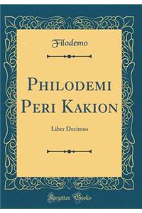 Philodemi Peri Kakion: Liber Decimus (Classic Reprint)
