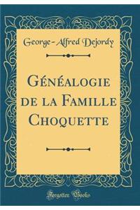 GÃ©nÃ©alogie de la Famille Choquette (Classic Reprint)