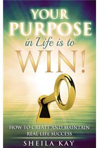 Your Purpose in Life is to Win!