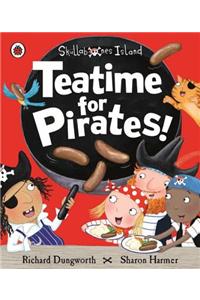 Teatime for Pirates!: A Ladybird Skullabones Island picture book