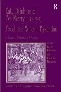 Eat, Drink, and Be Merry (Luke 12:19) – Food and Wine in Byzantium