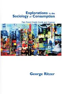 Explorations in the Sociology of Consumption