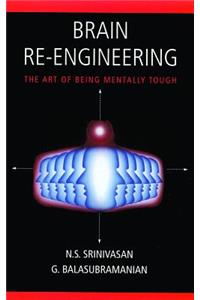Brain Re-Engineering: The Art of Being Mentally Tough