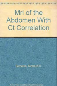 MRI of the Abdomen with CT Correlation