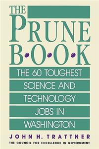 Prune Book: The 60 Toughest Science and Technology Jobs in Washington