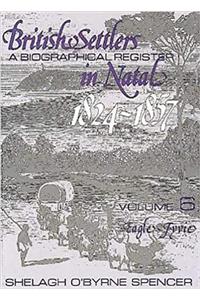 British Settlers in Natal Vol 6