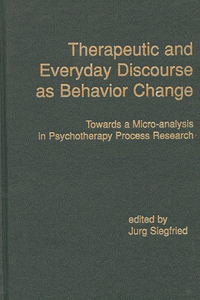 Therapeutic and Everyday Discourse as Behavior Change: Towards a Micro-Analysis in Psychotherapy Process Research