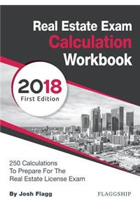 Real Estate License Exam Calculation Workbook: 250 Calculations to Prepare for the Real Estate License Exam