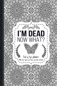 I'm Dead Now What?