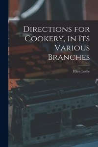 Directions for Cookery, in its Various Branches