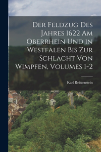 Feldzug Des Jahres 1622 Am Oberrhein Und in Westfalen Bis Zur Schlacht Von Wimpfen, Volumes 1-2