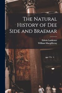 The Natural History of Dee Side and Braemar