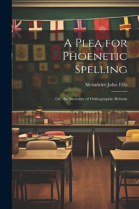 Plea for Phoenetic Spelling