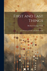 First and Last Things: A Confession of Faith and a Rule of Life