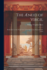 Æneid of Virgil: Books I-Ii, Tr. Into Engl. Verse in the Spencerian Stanza by E.F. Taylor