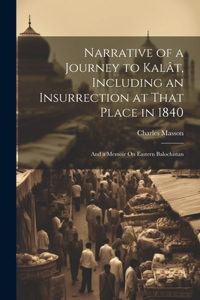 Narrative of a Journey to Kalât, Including an Insurrection at That Place in 1840