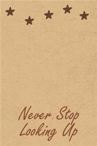 Never Stop Looking Up