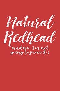 Natural Redhead (And No...I'm Not Going To Prove It.)
