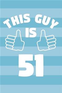 Notebook for 51 Year Old Man - This Guy Is 51 Years Old - Mens Journal - 51st Birthday Gift For Men