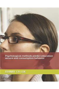 Psychological methods predict education service and consumption behavior
