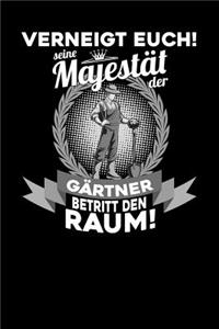 Verneigt euch! Seine Majestät der Gärtner betritt den Raum!