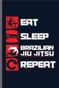 Eat Sleep Brazilian Jiu Jitsu Repeat